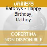 Ratboys - Happy Birthday, Ratboy cd musicale