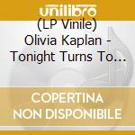 (LP Vinile) Olivia Kaplan - Tonight Turns To Nothing [Lp] (Golden Yellow In Bright Yellow Vinyl, Download) lp vinile