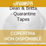 Dean & Britta - Quarantine Tapes cd