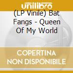 (LP Vinile) Bat Fangs - Queen Of My World vinile