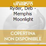 Ryder, Deb - Memphis Moonlight cd