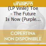 (LP Vinile) Toe - The Future Is Now (Purple & Blue Vinyl, Indie Exclusive) lp vinile