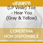 (LP Vinile) Toe - Hear You (Gray & Yellow) lp vinile
