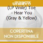 (LP Vinile) Toe - Hear You (Gray & Yellow) vinile