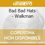 Bad Bad Hats - Walkman cd