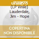 (LP Vinile) Lauderdale, Jim - Hope vinile