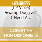 (LP Vinile) Swamp Dogg â€“ I Need A Job ... So I Can Buy More Auto-Tune lp vinile