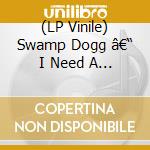 (LP Vinile) Swamp Dogg â€“ I Need A Job ... So I Can Buy More Auto-Tune cd