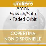Amini, Siavash/Saffr - Faded Orbit cd