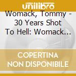 Womack, Tommy - 30 Years Shot To Hell: Womack Anthology (2 Cd) cd