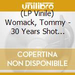 (LP Vinile) Womack, Tommy - 30 Years Shot To Hell: Womack Anthology (2 Lp) vinile