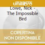 Lowe, Nick - The Impossible Bird cd