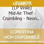 (LP Vinile) Mid-Air Thief - Crumbling - Neon Green & Orange Vinyl lp vinile