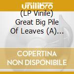(LP Vinile) Great Big Pile Of Leaves (A) - Have You Seen My Prefrontal Cortex? (Tri Stripe Vinyl) vinile