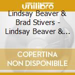 Lindsay Beaver & Brad Stivers - Lindsay Beaver & Brad Stivers cd