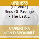(LP Vinile) Birds Of Passage - The Last Garden vinile
