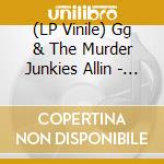 (LP Vinile) Gg & The Murder Junkies Allin - Brutality & Bloodshell For All vinile