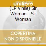 (LP Vinile) Sir Woman - Sir Woman vinile