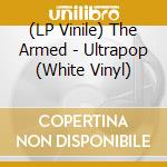 (LP Vinile) The Armed - Ultrapop (White Vinyl) vinile