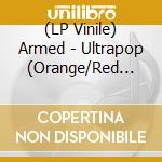 (LP Vinile) Armed - Ultrapop (Orange/Red Galaxy) vinile