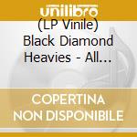 (LP Vinile) Black Diamond Heavies - All To Hell/Their Baddest And Greasiest lp vinile