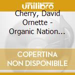 Cherry, David Ornette - Organic Nation Listening Club cd
