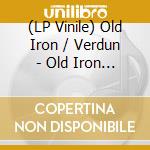 (LP Vinile) Old Iron / Verdun - Old Iron / Verdun vinile