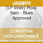 (LP Vinile) Moss Sam - Blues Approved vinile