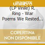 (LP Vinile) R. Ring - War Poems We Rested (Yellow Vinyl) vinile