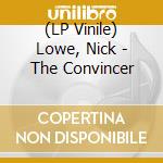 (LP Vinile) Lowe, Nick - The Convincer vinile