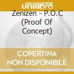 Zenizen - P.O.C (Proof Of Concept) cd musicale