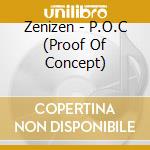 Zenizen - P.O.C (Proof Of Concept) cd