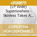 (LP Vinile) Supernowhere - Skinless Takes A Flight  (Limited Marbled Clear And Cloudy White Vinyl) lp vinile