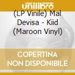 (LP Vinile) Mal Devisa - Kiid (Maroon Vinyl) lp vinile