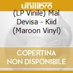 (LP Vinile) Mal Devisa - Kiid (Maroon Vinyl) vinile
