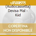 (Audiocassetta) Devisa Mal - Kiid cd