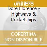 Dore Florence - Highways & Rocketships cd musicale