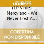 (LP Vinile) Mercyland - We Never Lost A Single Game vinile