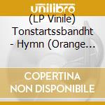 (LP Vinile) Tonstartssbandht - Hymn (Orange Vinyl) vinile
