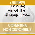 (LP Vinile) Armed The - Ultrapop: Live At The Masonic (Red Vinyl) vinile