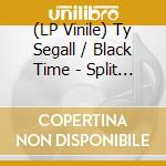(LP Vinile) Ty Segall / Black Time - Split Lp lp vinile