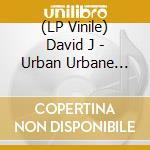 (LP Vinile) David J - Urban Urbane (Rsd 2023) lp vinile