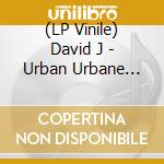 (LP Vinile) David J - Urban Urbane (Rsd 2023) vinile