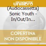 (Audiocassetta) Sonic Youth - In/Out/In (Green Translucent Cassette) cd