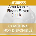 Alvin Dave - Eleven Eleven (11Th Anniversary Expanded Edition) cd