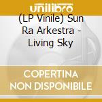 (LP Vinile) Sun Ra Arkestra - Living Sky vinile