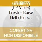 (LP Vinile) Fresh - Raise Hell (Blue Marble Vinyl) lp vinile