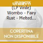 (LP Vinile) Wombo - Fairy Rust - Melted Cloud Vinyl vinile