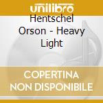 Hentschel Orson - Heavy Light cd