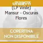 (LP Vinile) Mansur - Oscuras Flores vinile